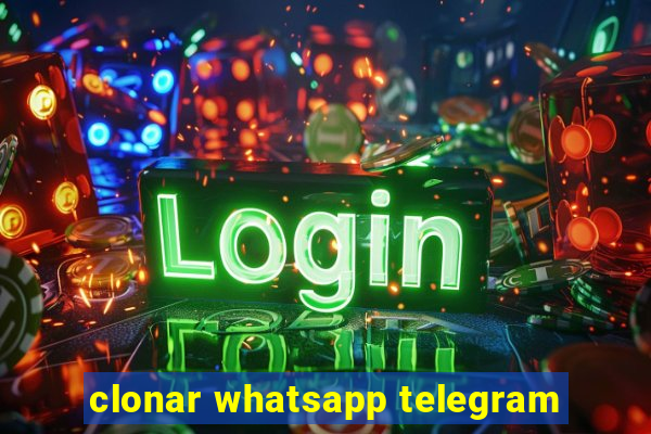 clonar whatsapp telegram